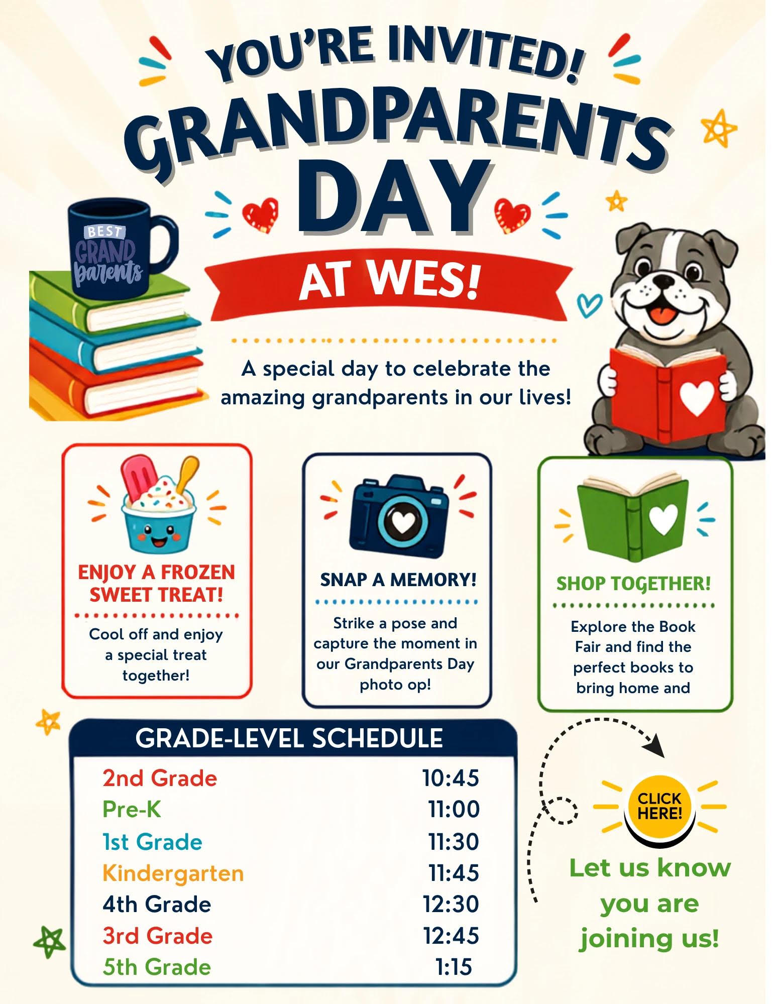 Grandparent's day- Come enjoy a sweet treat with your student 2nd grade- 10:45, PreK-11:00,1st-11:30, Kindergarten-11:45, 4th-12:30,3rd-12:45,5th-1:15