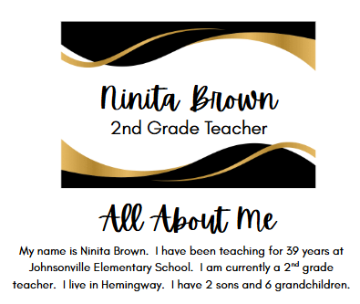 Ninita Brown 2nd Grade Teacher All About Me My name is Ninita Brown.  I have been teaching for 39 years at Johnsonville Elementary School.  I am currently a 2nd grade teacher.  I live in Hemingway.  I have 2 sons and 6 grandchildren.