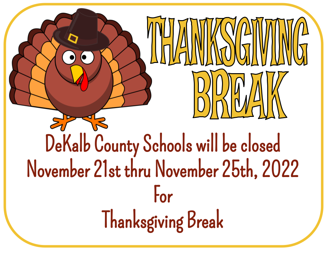 DeKalb County Schools will be closed November 21st thru November 25th, 2022 For Thanksgiving Break