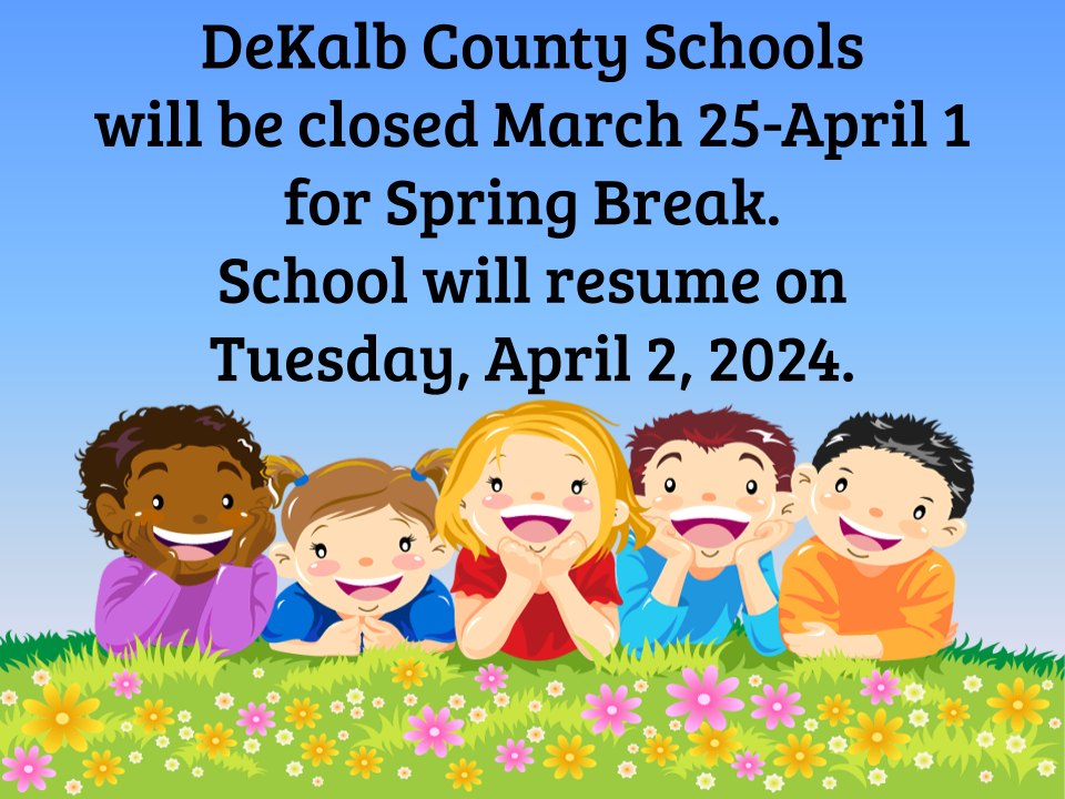 Spring break March 25- April 1. School will reopen Tuesday, April 2.