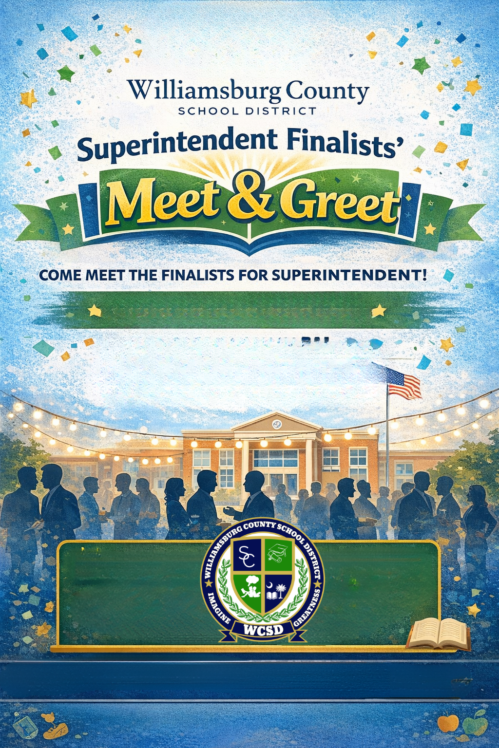 Williamsburg County School District Superintendent Finalists Meet & Greet Come meet the finalists for the superintendent 