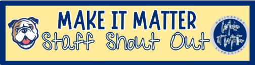 Make it Matter-Staff Shoutout