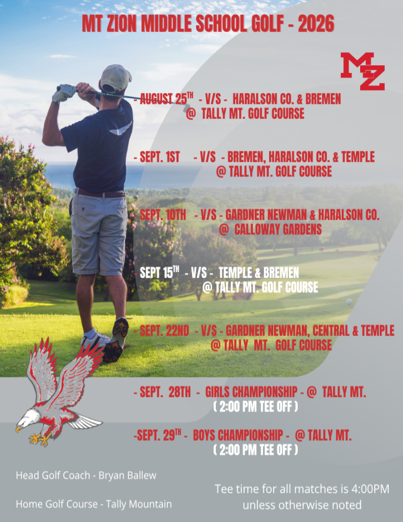 The Mt. Zion Middle School golf schedule for 2026 includes seven event dates, mostly held at Tally Mountain Golf Course with standard match times starting at 4:00 PM.Match ScheduleAugust 25th: vs. Haralson Co. & Bremen at Tally Mt. Golf Course (4:00 PM)September 1st: vs. Bremen, Haralson Co., & Temple at Tally Mt. Golf Course (4:00 PM)September 10th: vs. Gardner Newman & Haralson Co. at Calloway Gardens (4:00 PM)September 15th: vs. Temple & Bremen at Tally Mt. Golf Course (4:00 PM)September 22nd: vs. Gardner Newman, Central, & Temple at Tally Mt. Golf Course (4:00 PM)Championship TournamentsSeptember 28th: Girls Championship at Tally Mt. (2:00 PM tee off)September 29th: Boys Championship at Tally Mt. (2:00 PM tee off)Team & Course Contact InfoHead Golf Coach: Bryan BallewHome Golf Course: Tally Mountain