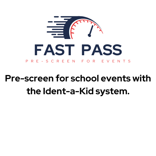 Fast Pass: Pre-screen for school events with the Ident-a-Kid system. 