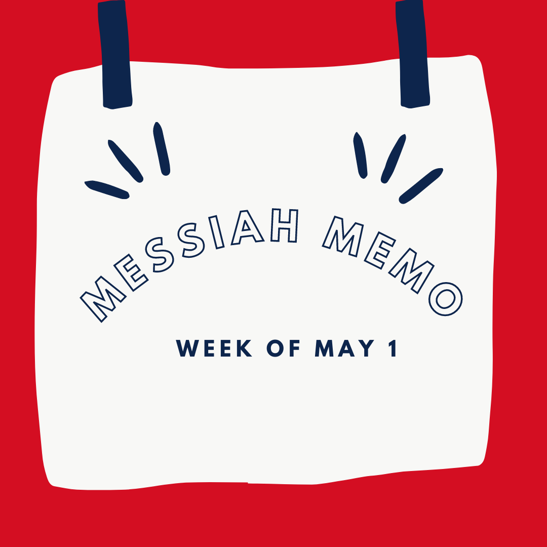 Messiah Memo week of May 1