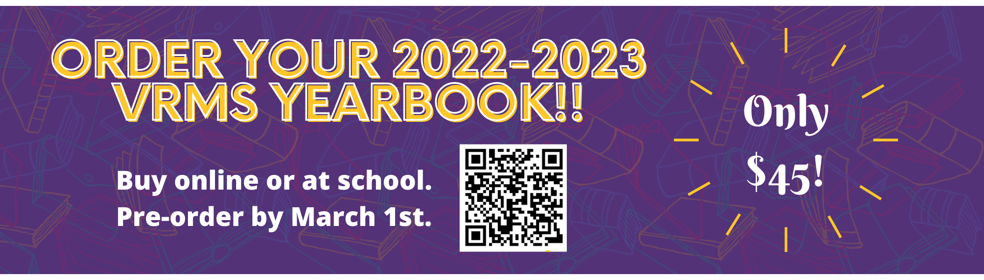 Buy your 2022-2023 yearbook! Only 45.00.  Scan the qr code to order online.