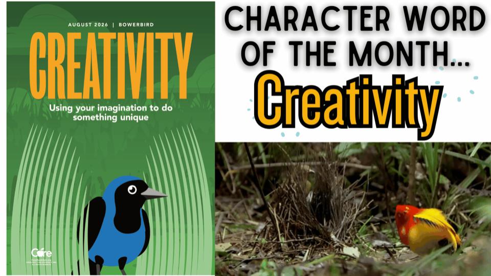 Creativity August 2026 Bowerbird Using your imagination to do something unique.  Character word of the month