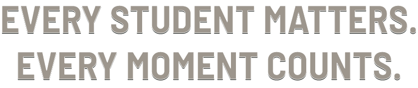 Every student matters. Every moment counts.