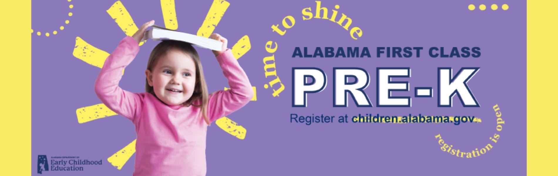 Time To Shine.  Alabama First Class Pre-K Register at children.alabama.gov.  Registration is open.