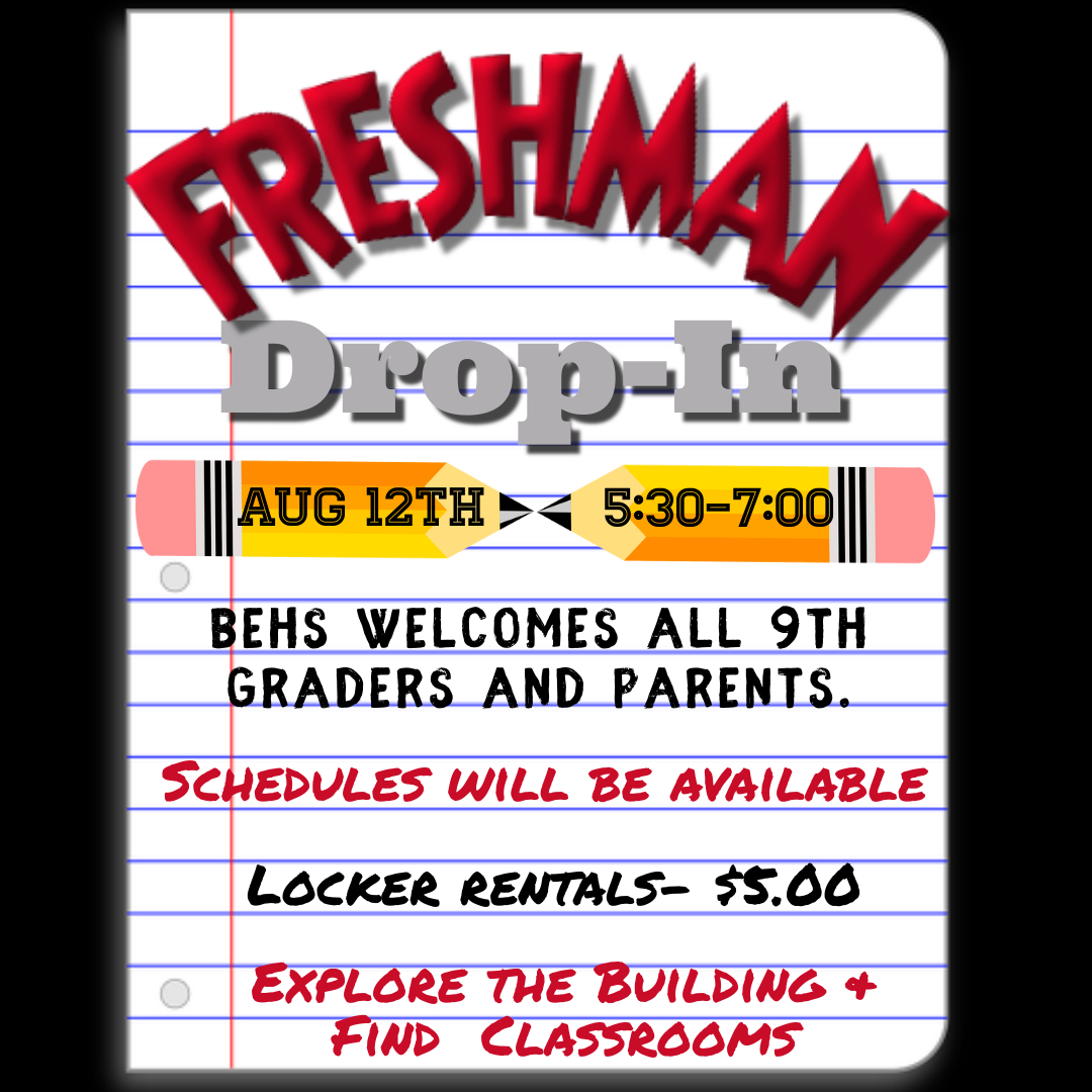 Freshman Drop-In at BEHS for 9th Graders and parents. August 12th, 5:30-7:00 pm.