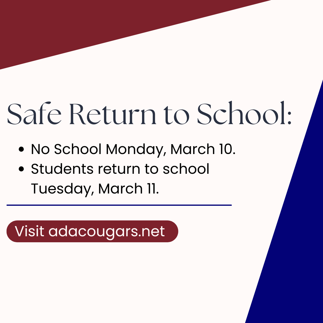 Safe Return to School: Students return to school Tuesday, March 11. 