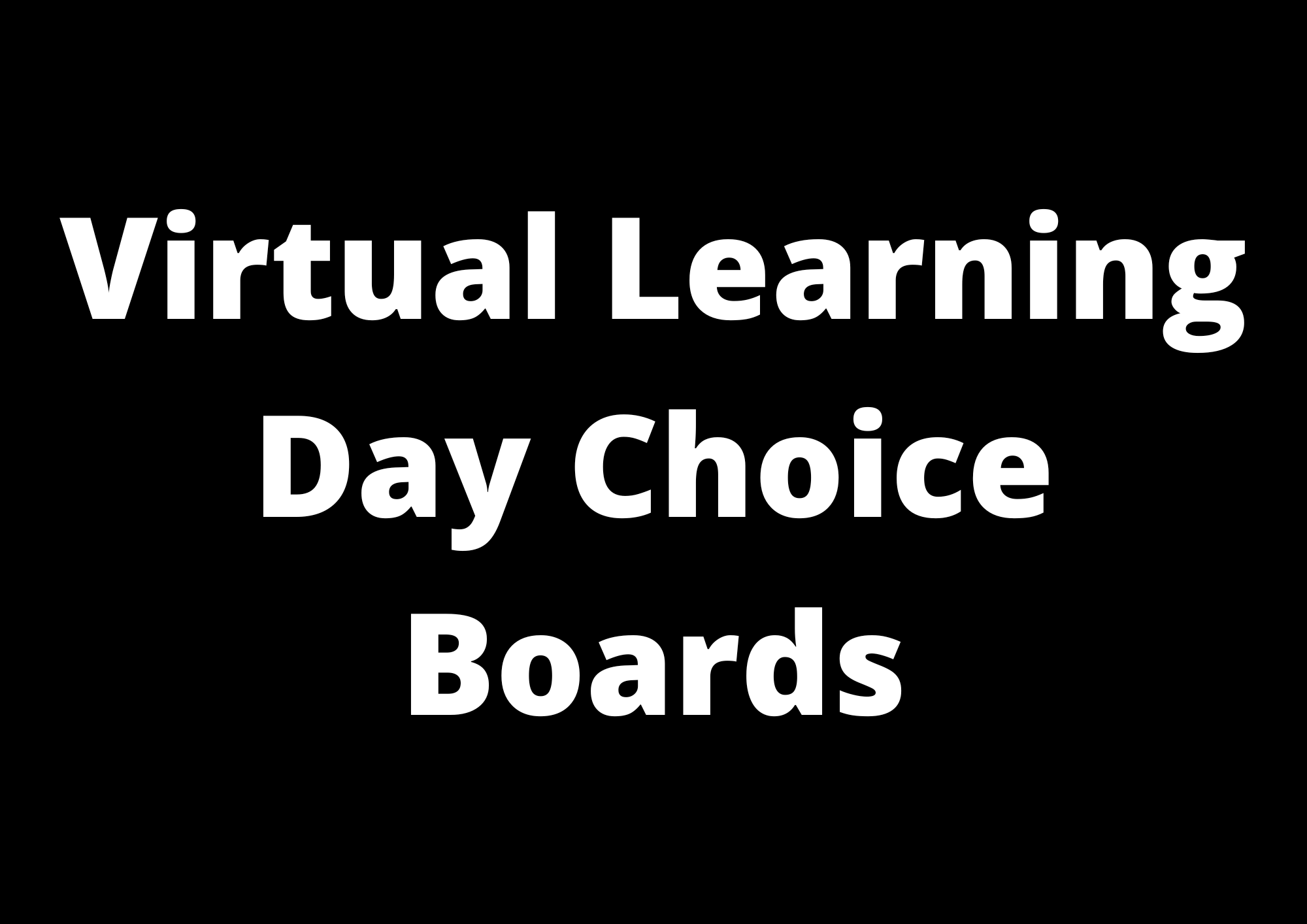Virtual Learning Day Choice Boards