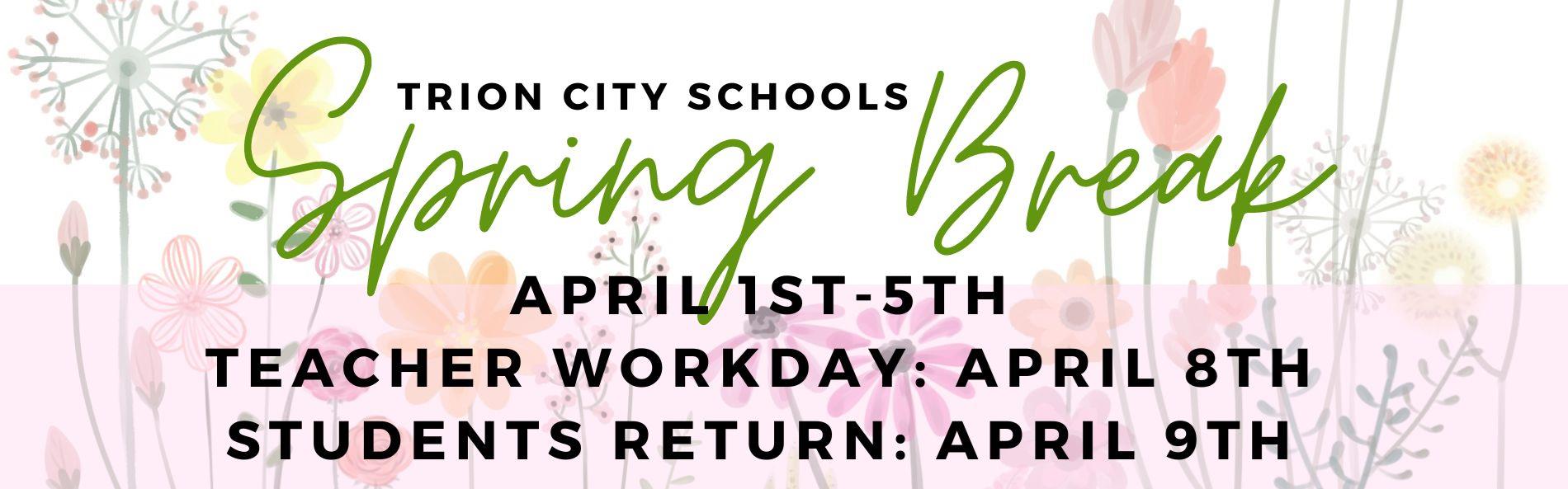 SPRING BREAK FOR TCS APRIL 1-5; TEACHER WORK DAY APRIL 8TH; STUDENTS RETURN APRIL 9TH