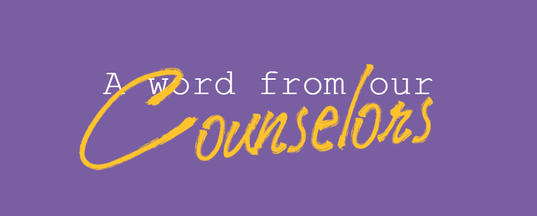 A word from our counselors