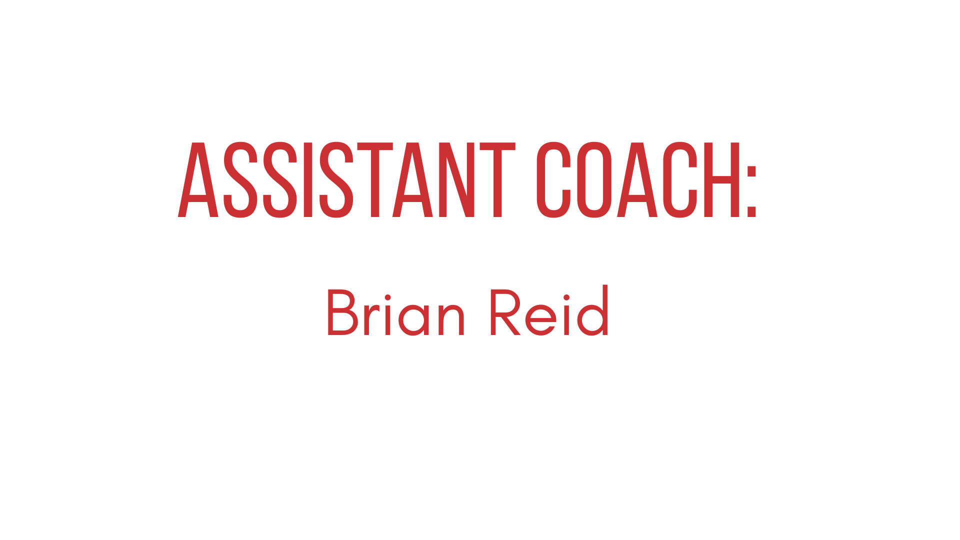 Assistant Coach: Brian Reid