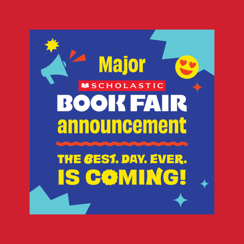 Major Scholastic book fair announcement. the best. day. ever. is coming!