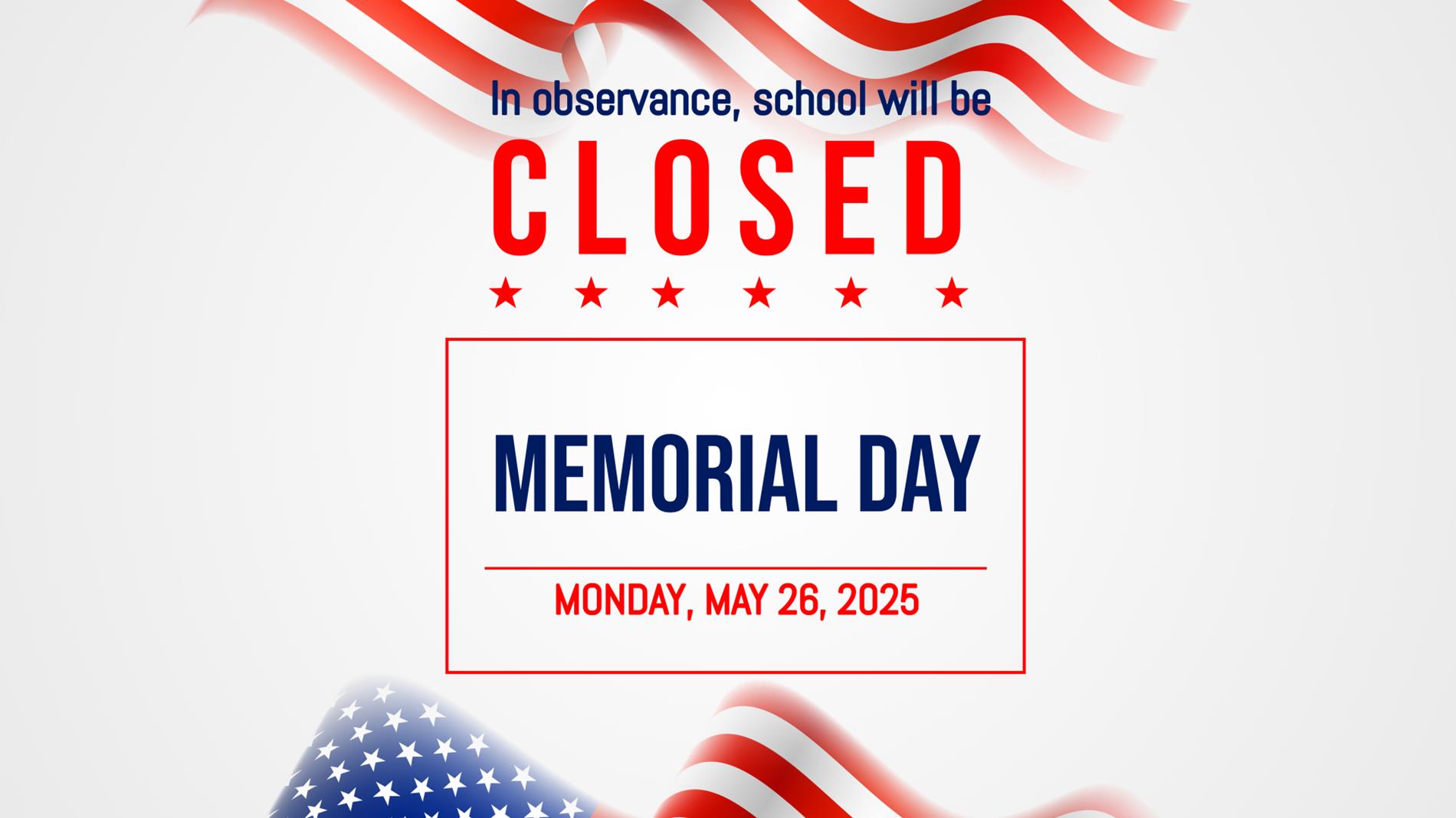 2025 Memorial Day - School Closed