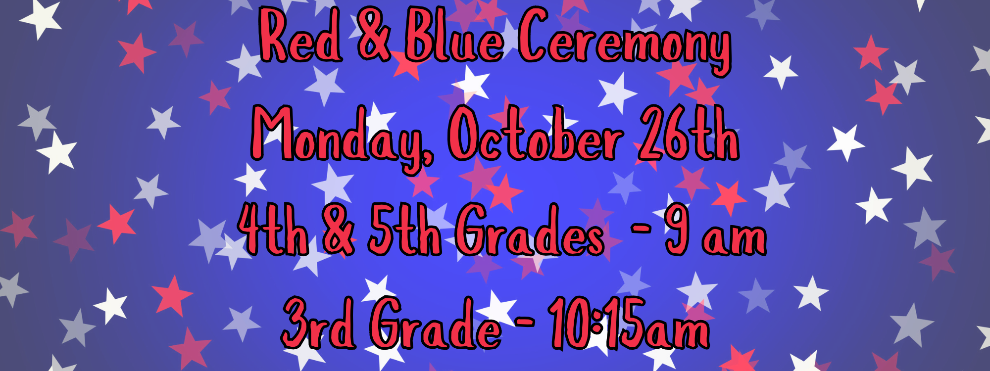 Red & Blue Ceremony, Monday, October 26th, 4th & 5th grades at 9am, 3rd grade at 10am