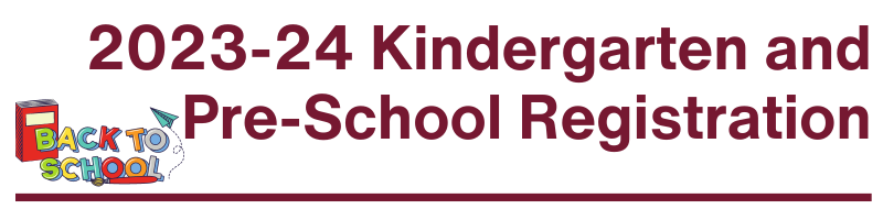 This is a banner image with information about 2023-24 Kindergarten and Pre-School Registration information