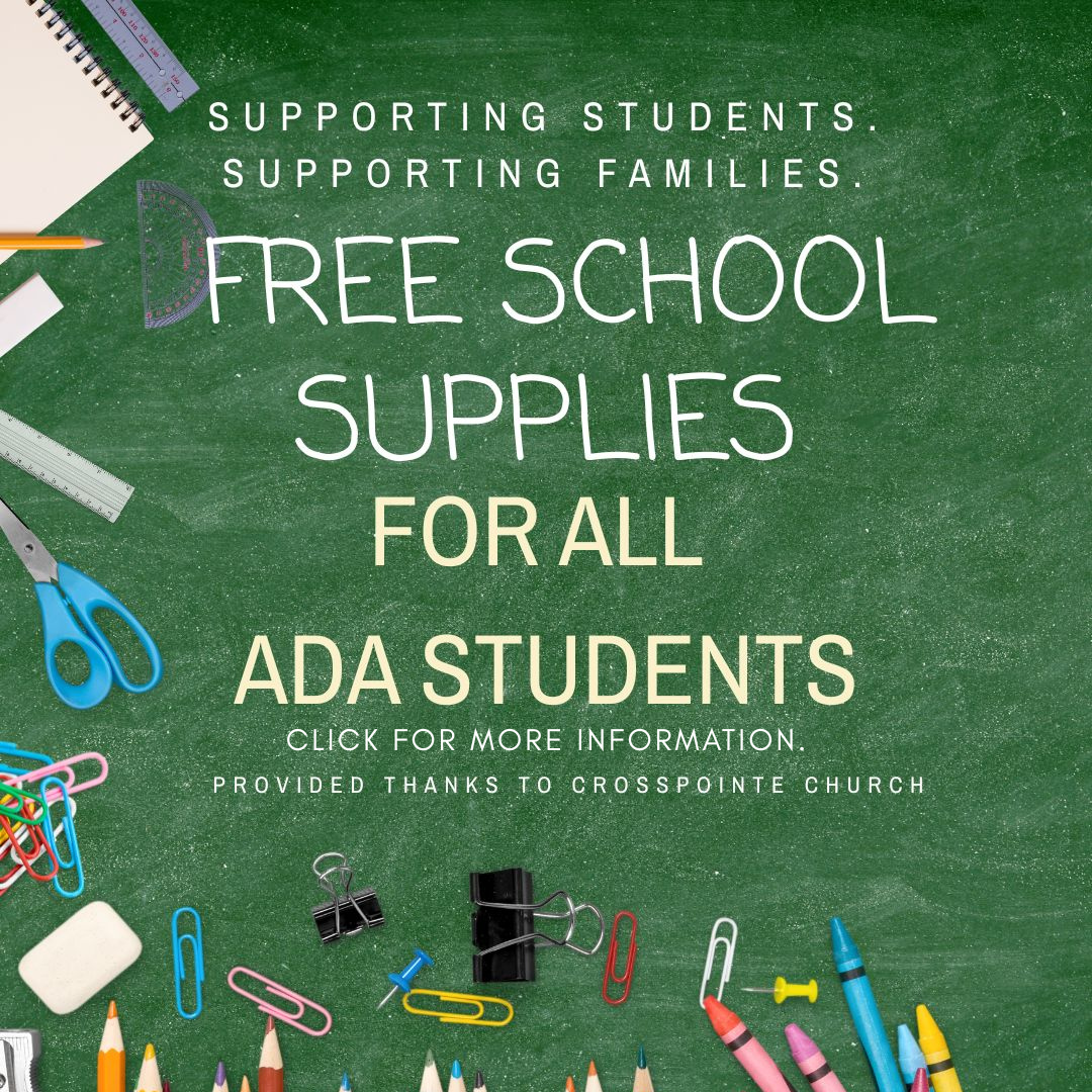 Supporting Students. Supporting Families. Free School Supplies for All Ada Students. Provided by Crosspointe Church. Click for more information.