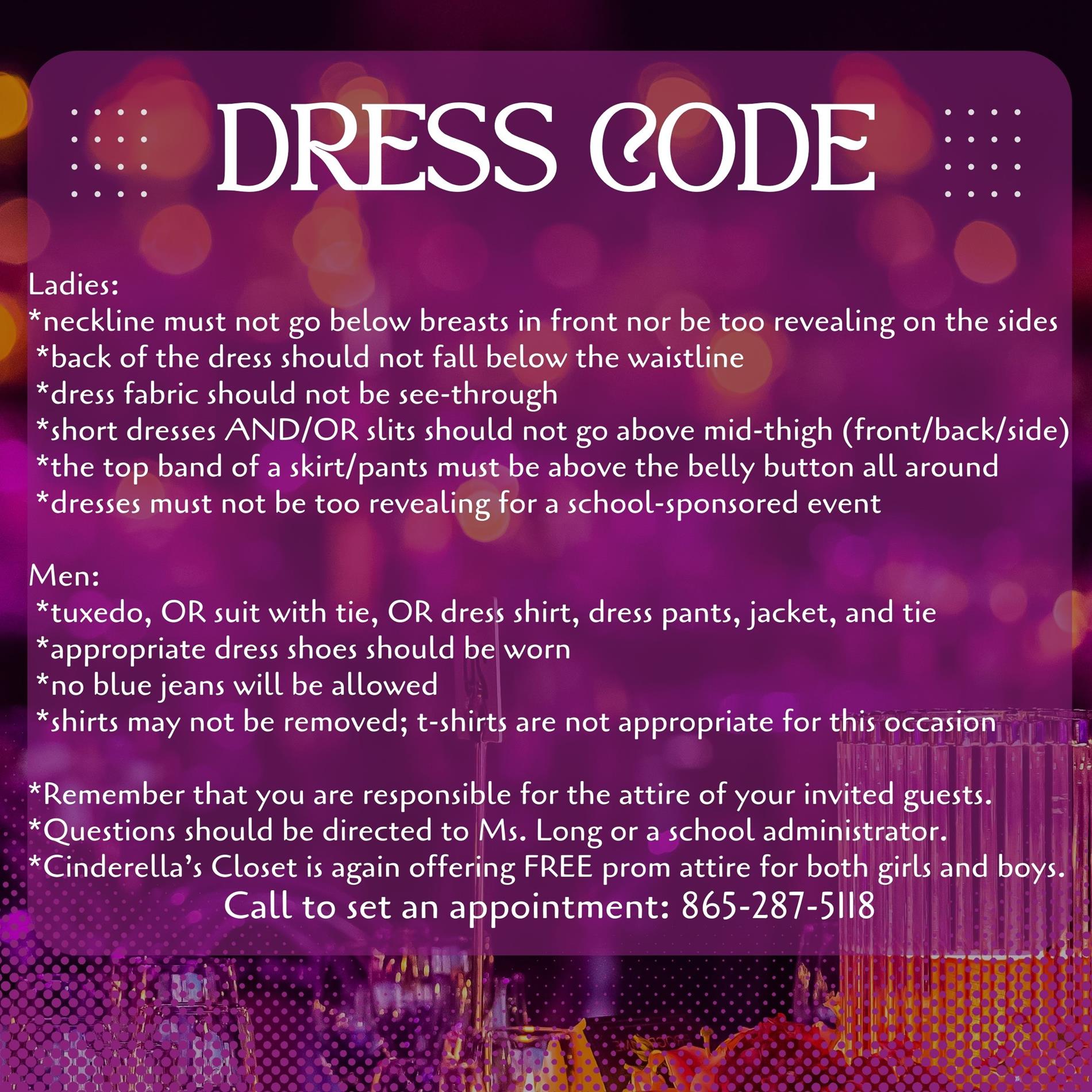 Dress code requires dress and tuxedo or suit that are not too revealing.