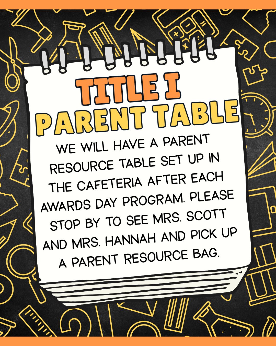 we will have a parent resource table set up in the cafeteria after each awards day program. Please stop by to See mrs. scott and mrs. hannah and pick up a parent resource bag. 