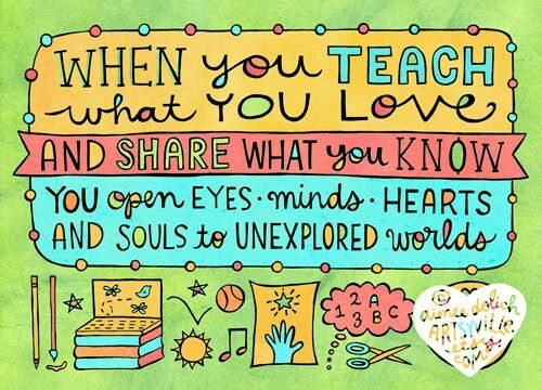 when you teach what you love and share what you know