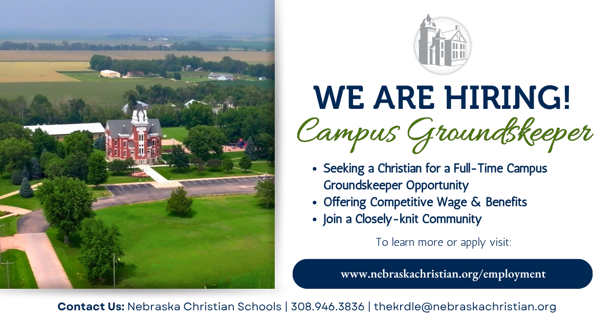 We are Hiring! Campus Groundskeeper/ Seeking a Christian for a Full-time Campus Groundskeeper Opportunity. Offering Competitive Wage & Benefits. Join a Closely-knit Community. To learn more or apply visit: www.nebraskachristian.org/employment. Contact us: 308.946.3836. thekrdle@nebraskachristian.org