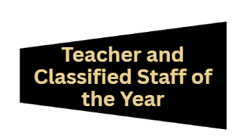 Teacher and Classified Staff of the Year Teacher and Classified Staff of the Year