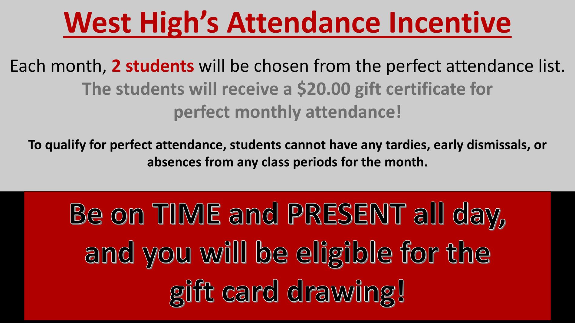 Students who have perfect attendance each month will go into a drawing for a prize.