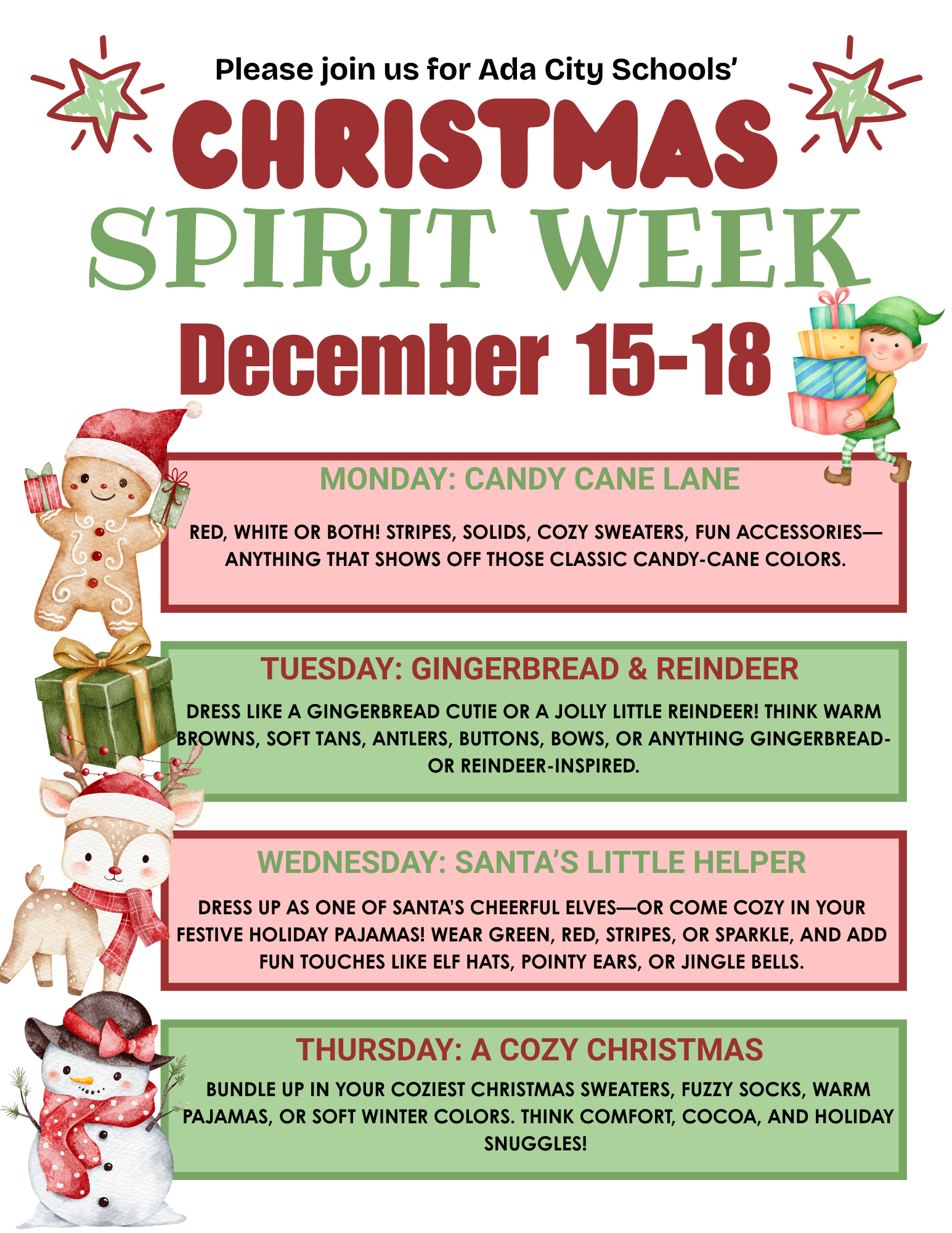 Christmas Spirit week themes: Dec. 15-18; Monday: Candy Cane Lane; Tuesday: Gingerbread & Reindeer; Wednesday: Santa's Little Helper; Thursday: A Cozy Christmas