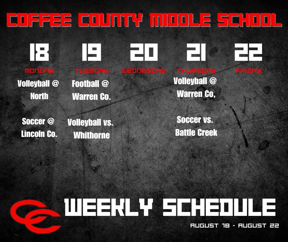 Coffee County Middle School weekly sports schedule for August 18–22. Monday: Volleyball at North, Soccer at Lincoln County. Tuesday: Football at Warren County, Volleyball vs. Whitthorne. Wednesday: No events listed. Thursday: Volleyball at Warren County, Soccer vs. Battle Creek. Friday: No events listed. Red and white text on a black textured background with Coffee County logo