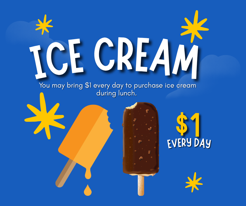 IceCream is sold every day during lunch. Students may purchase ice cream for $1.