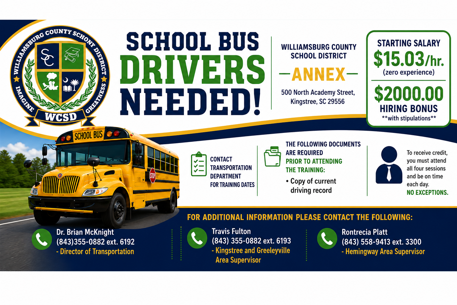 Williamsburg County School District recruitment flyer for school bus drivers. The flyer features the WCSD logo in the upper left and a large headline reading “School Bus Drivers Needed!” in blue and green text. A yellow school bus is prominently displayed across the center. Hiring information includes training at the Williamsburg County School District Annex, located at 500 North Academy Street, Kingstree, SC 29556. A highlighted box advertises a starting salary of **$15.03 per hour** for applicants with zero experience and a **$2,000 hiring bonus** with stipulations. Additional information notes that applicants should contact the Transportation Department for training dates and provide a copy of their current driving record before attending training. Another notice states that participants must attend all four training sessions and be on time each day to receive credit, with no exceptions. Contact information is provided for Dr. Brian McKnight, Director of Transportation; Travis Fulton, Kingstree and Greeleyville Area Supervisor; and Rontrecia Platt, Hemingway Area Supervisor. The design uses WCSD colors of navy blue, green, gold, and white.