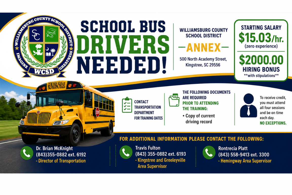 Williamsburg County School District recruitment flyer for school bus drivers. The flyer features the WCSD logo in the upper left and a large headline reading “School Bus Drivers Needed!” in blue and green text. A yellow school bus is prominently displayed across the center. Hiring information includes training at the Williamsburg County School District Annex, located at 500 North Academy Street, Kingstree, SC 29556. A highlighted box advertises a starting salary of **$15.03 per hour** for applicants with zero experience and a **$2,000 hiring bonus** with stipulations. Additional information notes that applicants should contact the Transportation Department for training dates and provide a copy of their current driving record before attending training. Another notice states that participants must attend all four training sessions and be on time each day to receive credit, with no exceptions. Contact information is provided for Dr. Brian McKnight, Director of Transportation; Travis Fulton, Kingstree and Greeleyville Area Supervisor; and Rontrecia Platt, Hemingway Area Supervisor. The design uses WCSD colors of navy blue, green, gold, and white.