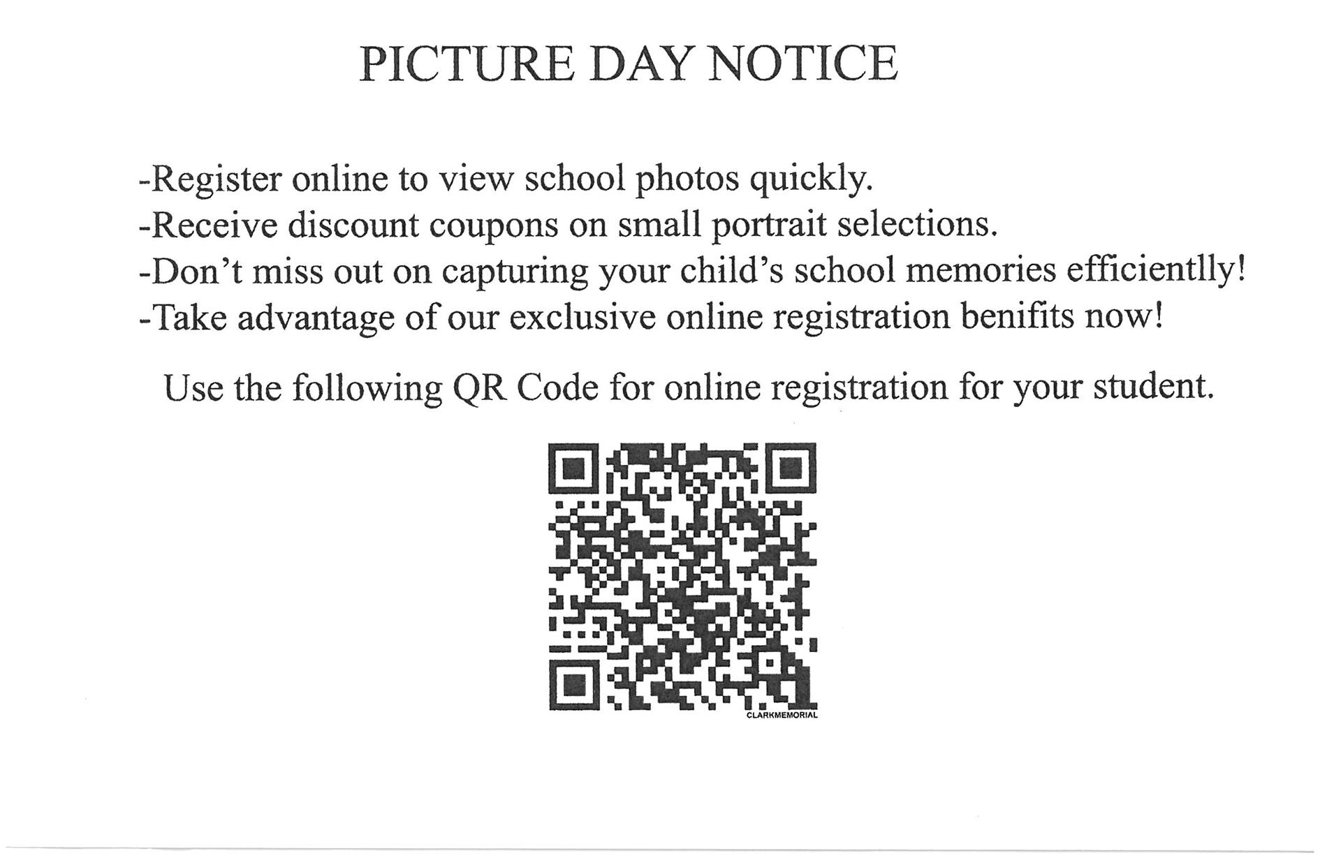 Picture day notice - register online to view school photos quickly - receive discount coupons on small portrait selections - don't miss out on capturing your child's school memories efficiently! - take advantage of our exclusive online registration benefits now.- Use the following QR code for online registration for your student