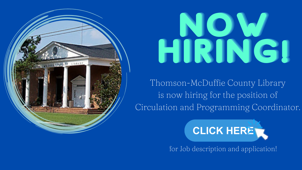 The Thomson-McDuffie County Library is now hiring for the position of Circulation and Programming Coordinator!