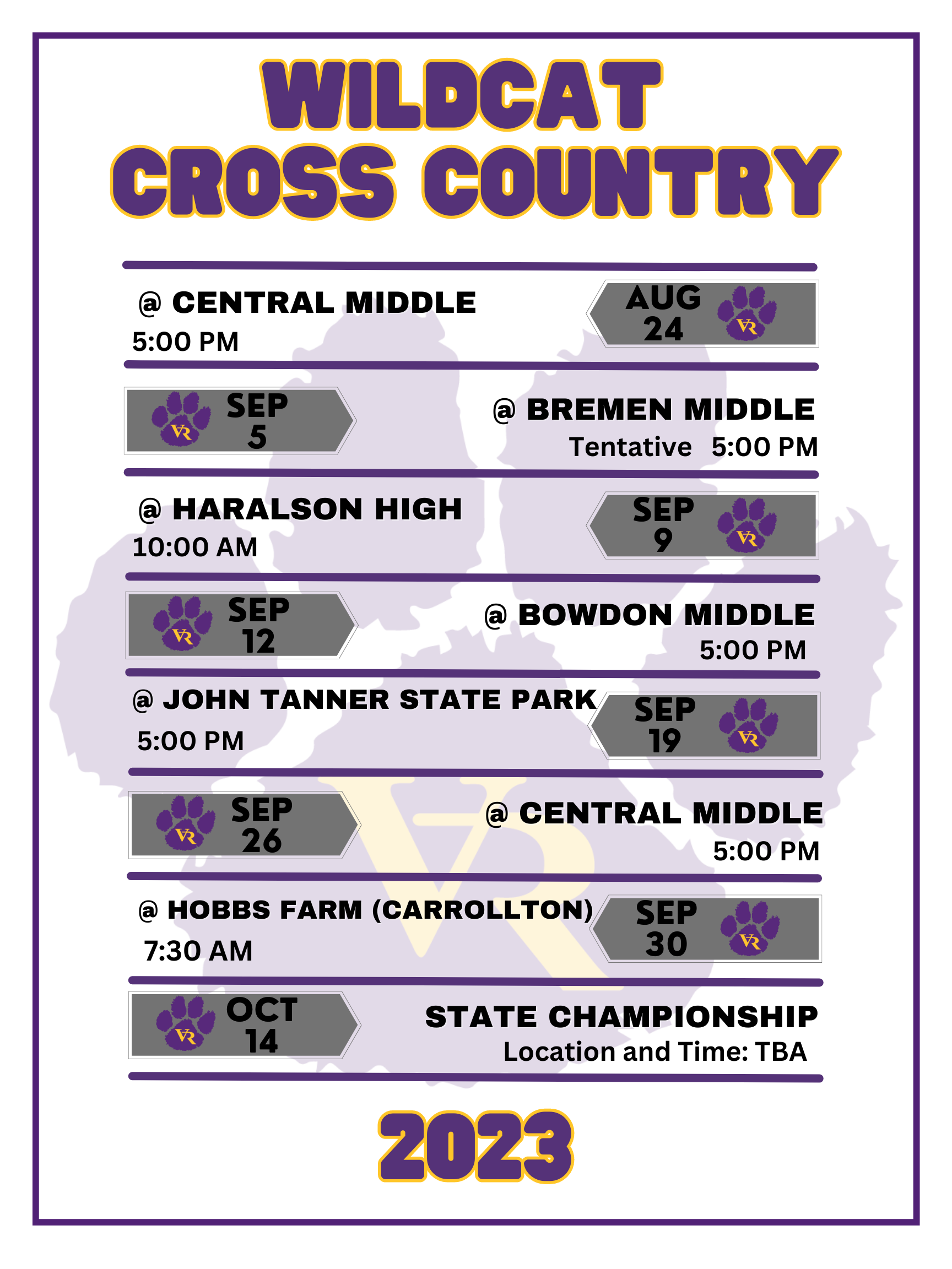 May be an image of text that says 'WILDCAT CROSS COUNTRY @ CENTRAL MIDDLE 5:00 PM WR VR BREMEN MIDDLE Tentative 5:00 PM HARALSON HIGH 10:00 AM RR VR @ JOHN TANNER STATE PARK 5:00 PM BOWDON MIDDLE 5:00 PM VR @ CENTRAL MIDDLE 5:00 PM HOBBS FARM (CARROLLTON) 7:30 AM VR VR STATE CHAMPIONSHIP Location and Time: TBA 2023'