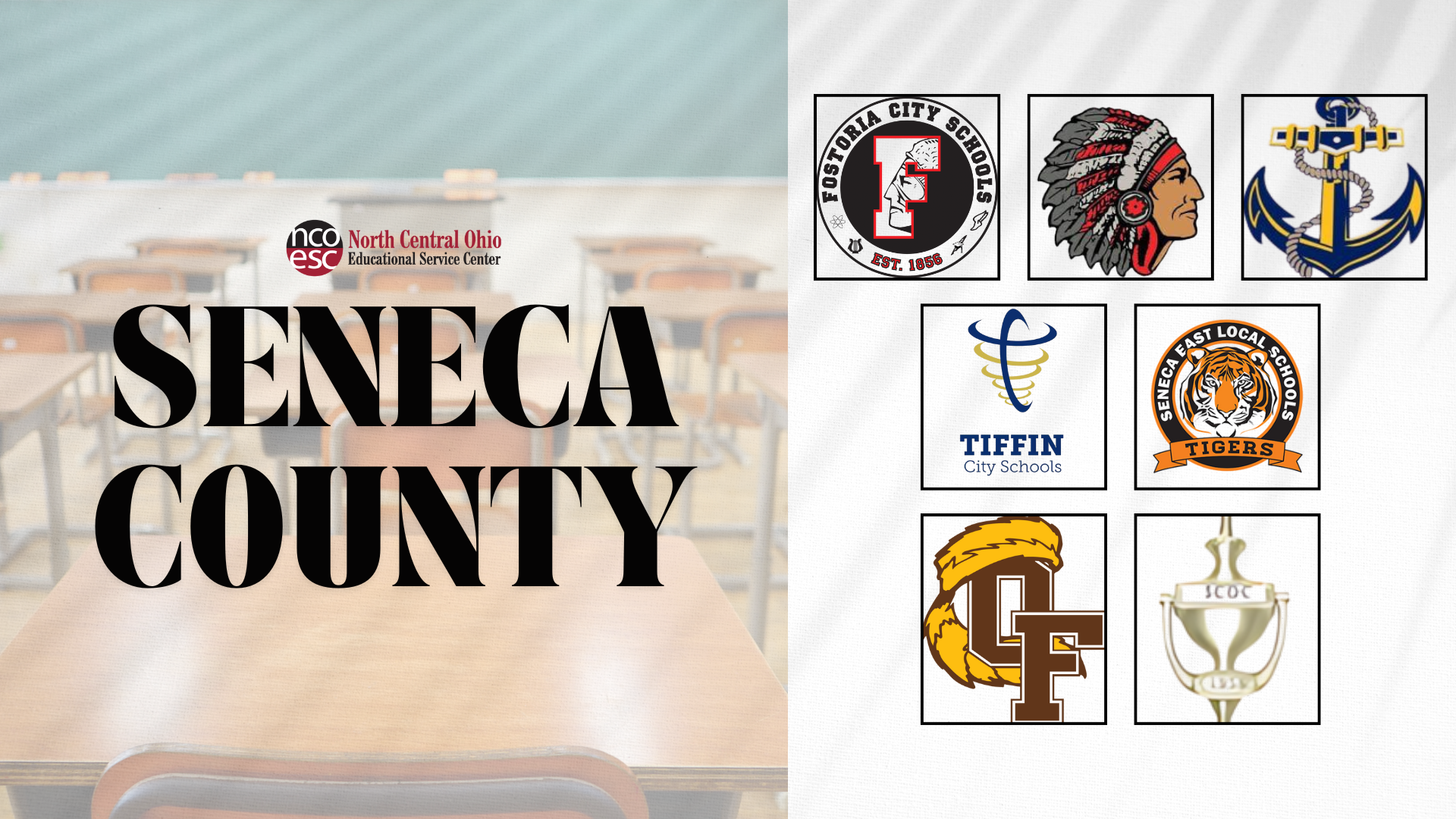 Seneca County Member Districts: Fostoria, Hopewell-Loudon, New Riegel, Tiffin City, Seneca East, Old Fort, Seneca County School of Opportunity