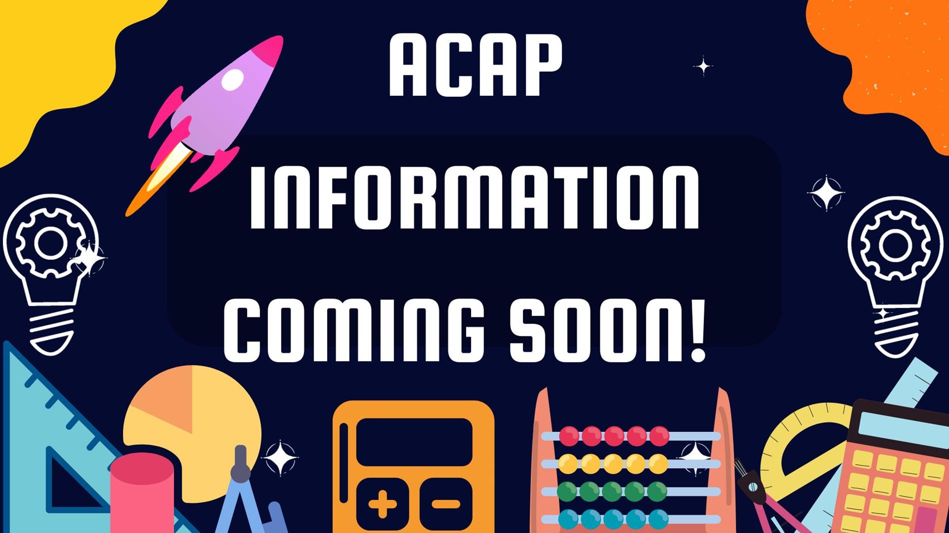 ACAP Information coming soon!