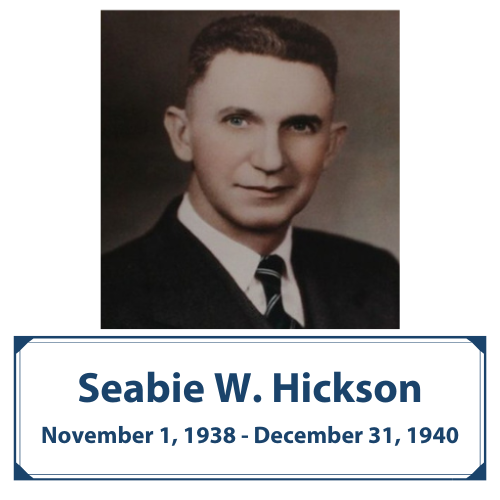 Seabie W. Hickson | Nov. 1 1938 - Dec. 31, 1940
