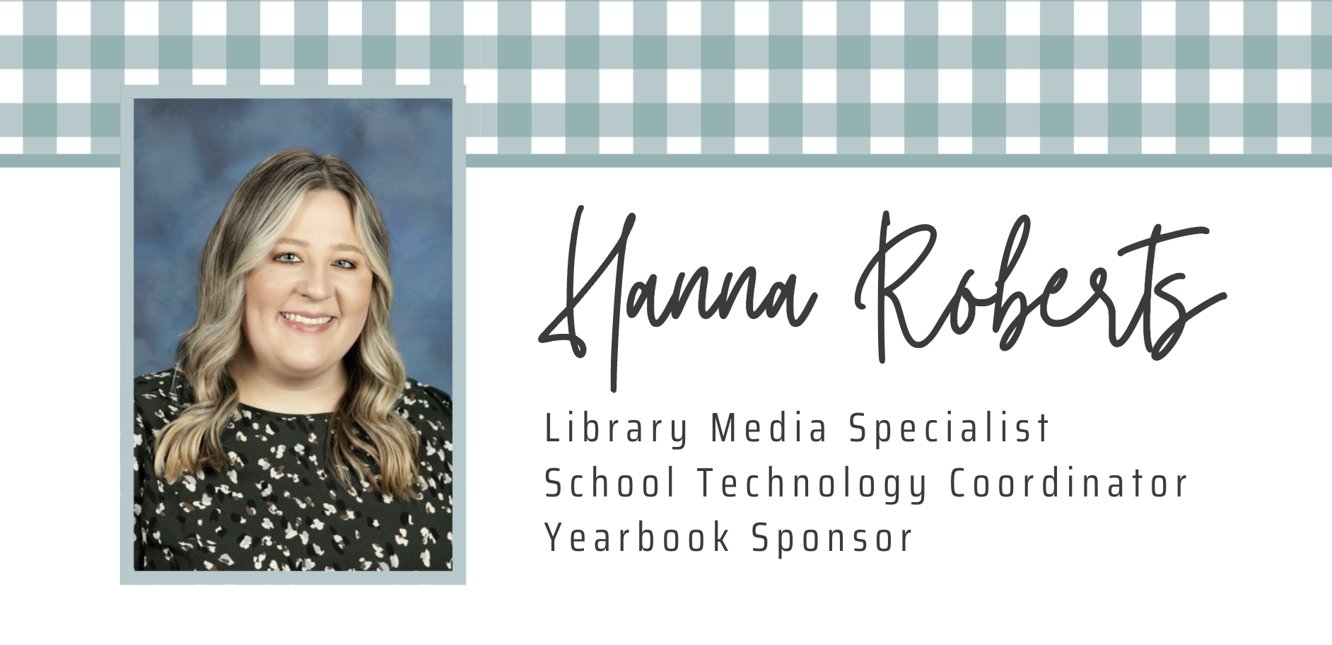 email signature with an blue background there is an image of the librarian on the left. she is wearing a green shirt and has blonde hair. The text says "Hanna Roberts library media specialist, school technology coordinator, and yearbook sponsor