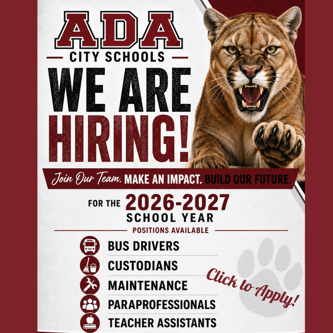 Ada City Schools We are Hiring! Join our team. Make an impact. build our future. For the 2026-27 school year positions available: Bus drivers, custodians, maintenance, paraprofessionals, teacher assistants. 