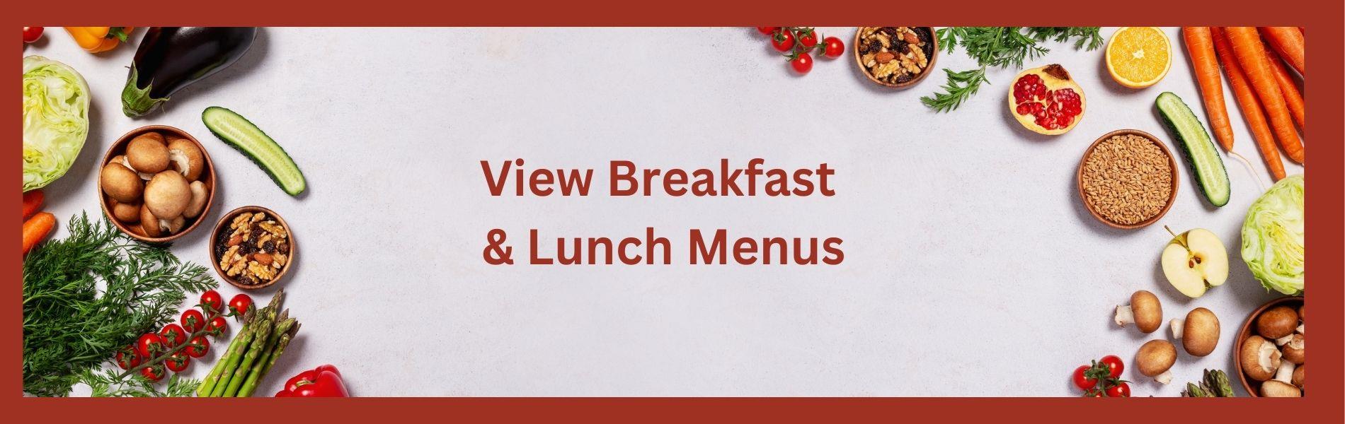 View Breakfast and Lunch Menus