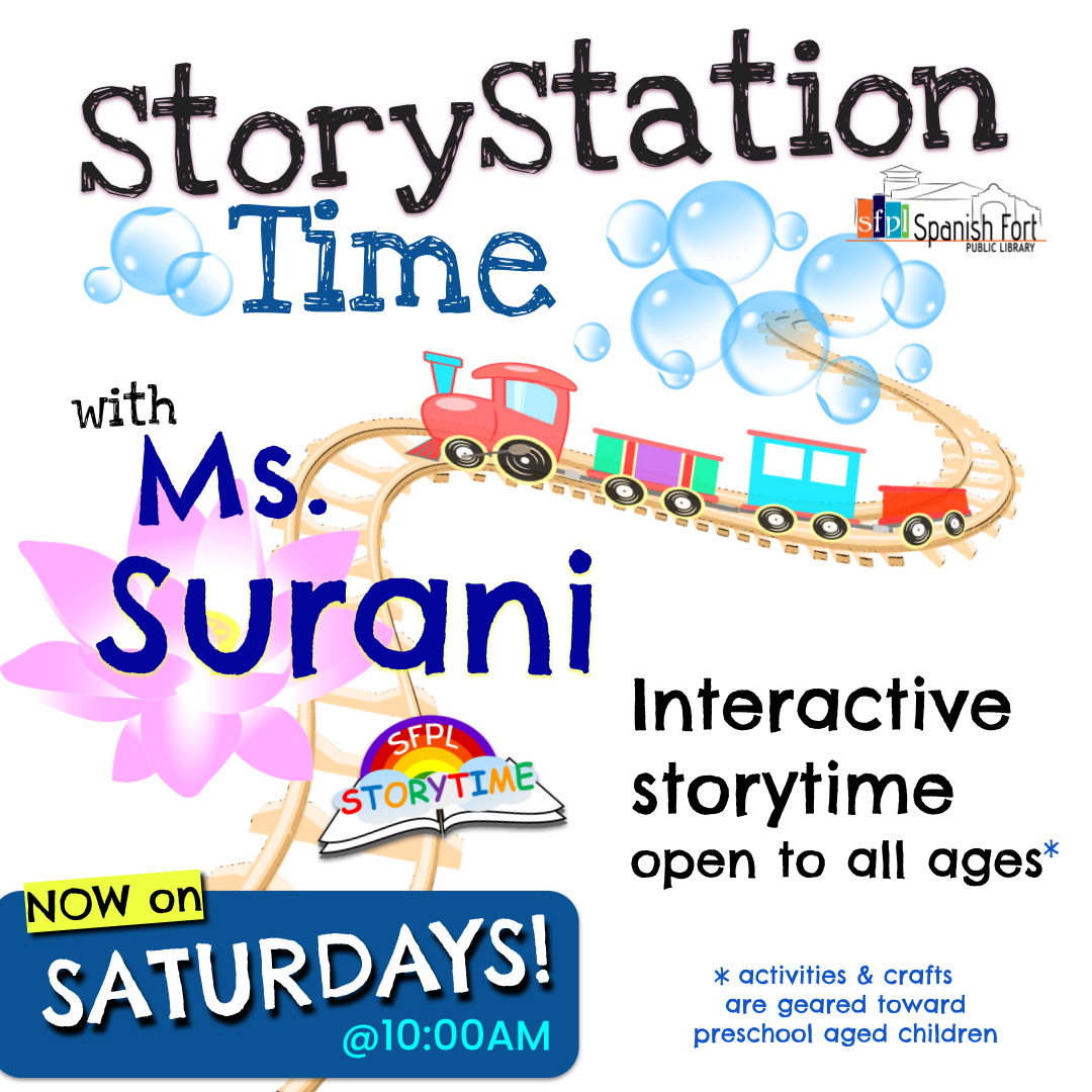StoryStation Time with Ms. Surani Spanish Fort Public Library Storytime  now on Saturdays at 10:00 a.m.