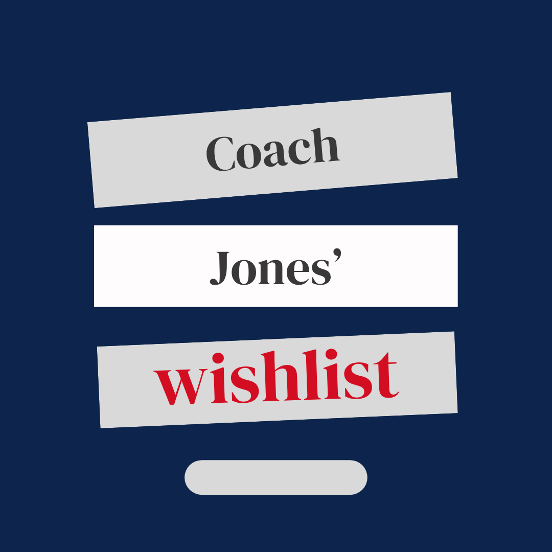 Coach Jones' Wish List