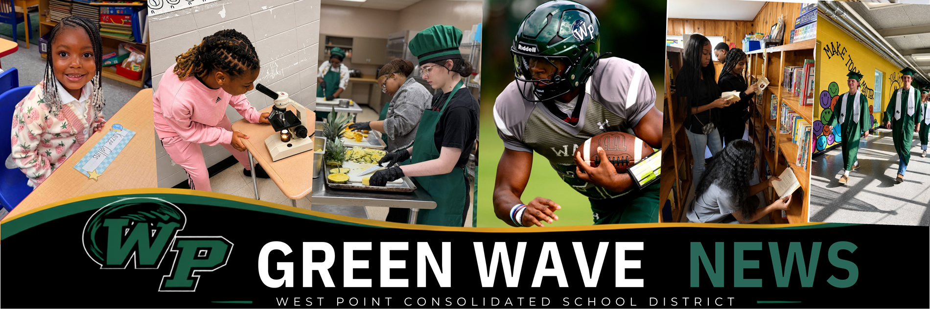 Green Wave News banner featuring West Point Consolidated School District students participating in classroom learning, science, culinary arts, football, reading, and graduation activities