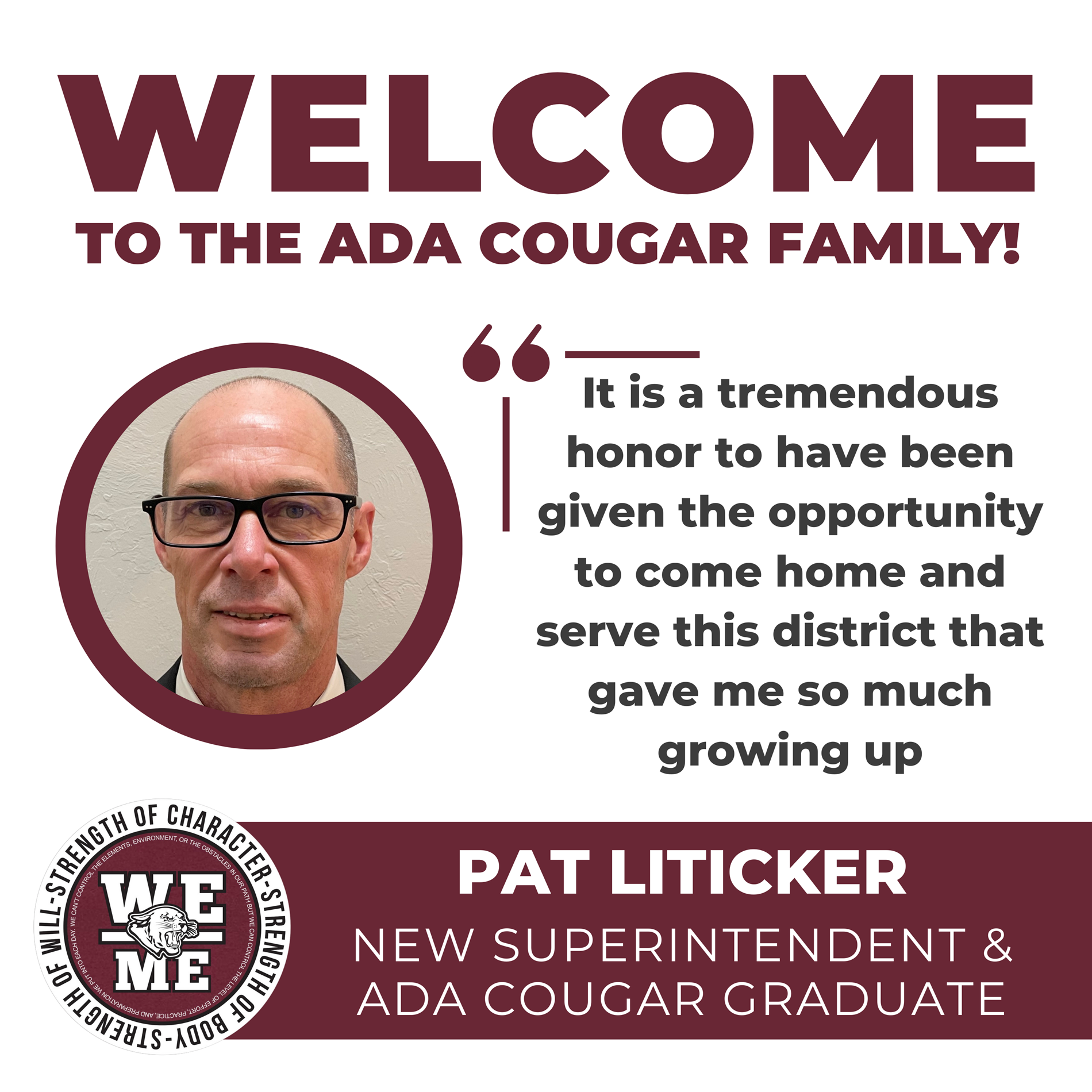 Welcome to the Ada Cougar Family. New Ada Superintendent and Alumni. "It is a tremendous honor to have been given the opportunity to come home and serve this district that gave me so much growing up."