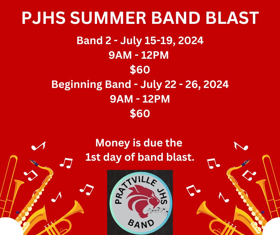 Summer band blast july 15th-19th band II 9-11 money due at first meeting, beginning band blast july 22-26 9-12