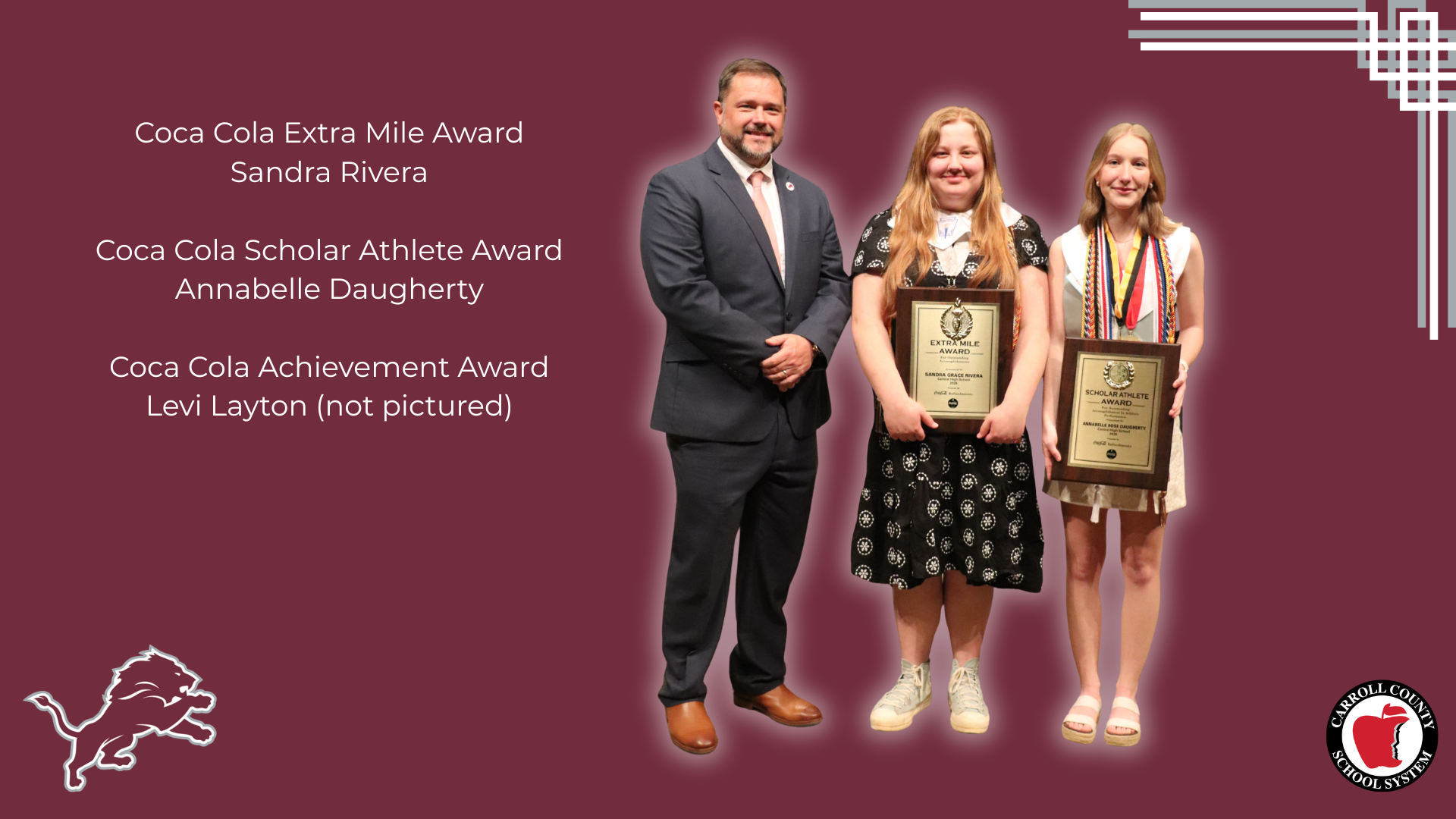 Coca Cola Extra Mile Award Sandra Rivera  Coca Cola Scholar Athlete Award Annabelle Daugherty  Coca Cola Achievement Award Levi Layton (not pictured)